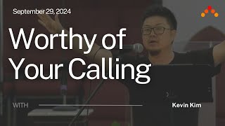 Worthy of Your Calling  Kevin Kim [upl. by Naujtna465]