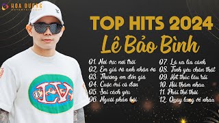 Lê Bảo Bình TOP Hits 2024  Đến Bây Giờ Ta Đã Nơi Vực Nơi Trời  Album Nhạc Trẻ Ballad Hay Nhất 2024 [upl. by Iznek]