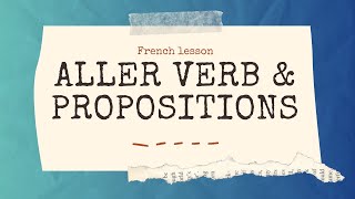 Aller Verb amp Propositions [upl. by Hands503]