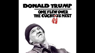 One Flew Over the Cuckoos Nest featuring Donald Trump [upl. by Livia527]