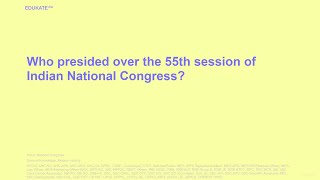 Who presided over the 55th session of Indian National Congress [upl. by Nileek848]