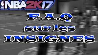 NBA 2K17  FAQ SUR LES INSIGNES A VENIR  GAMEPLAY DANS LE PARC [upl. by Rainer48]