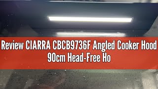 Review CIARRA CBCB9736F Angled Cooker Hood 90cm HeadFree Hood Recirculating amp Ducting Wall Mounted [upl. by Bahe72]