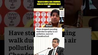 ‘delhi is now a gaschamber even cji stops morningwalk’  bjp [upl. by Audley]