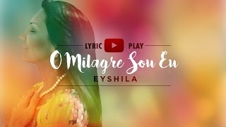 Eyshila  O Milagre Sou Eu Lyric Play [upl. by Barnaby200]