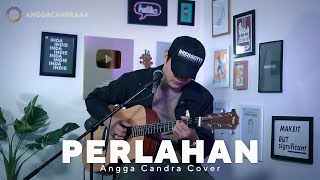 PERLAHAN  GUYONWATON  ANGGA CANDRA COVER  PERLAHAN ENGKAUPUN MENJAUH DARI DIRIKU [upl. by Hauhsoj451]