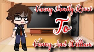 ∆Vanny Family React To Vanny And William∆  TRASP [upl. by Nallij]