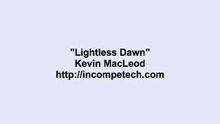 Kevin MacLeod Lightless Dawn [upl. by Siduhey]