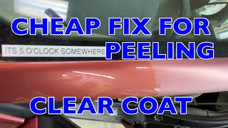 Fix Peeling Clear Coat Cheap and Easy [upl. by Ellehsyt]