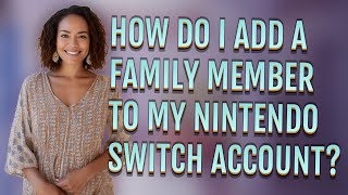 How do I add a family member to my Nintendo Switch account [upl. by Rolyak]