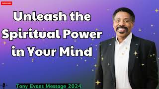 Tony Evans message 2024  Unleash the Spiritual Power in Your Mind [upl. by Reklaw408]