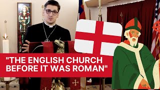 quotThe English Church Before It Was Romanquot How Orthodox Anglicanism is an Ancient and Patristic Faith [upl. by Aztin]