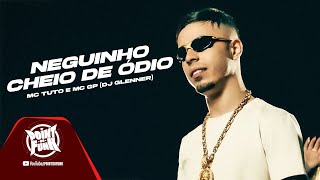 quotNEGUINHO CHEIO DE ÓDIOquot MC Tuto e MC GP DJ Glenner Áudio Exclusivo 2024 [upl. by Sontag]