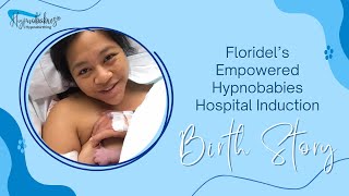 Floridel’s Empowered Hypnobabies Hospital Induction Birth Story [upl. by Ellak]