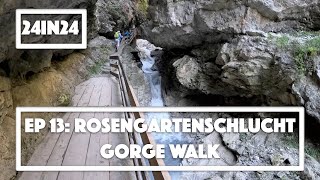 24in24 Ep 13 Rosengartenschlucht Gorge Walk Spectacular Walk with Impressive Waterfalls [upl. by Cassondra]