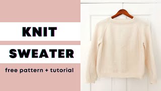 FREE PATTERN  Easy Knit Top Down Raglan Sweater  Full Tutorial [upl. by Sheets]