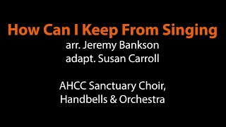 How Can I Keep From Singing arr Jeremy Bankson [upl. by Gove]