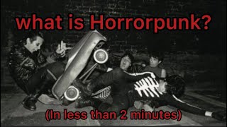 WHAT IS HORRORPUNK Explained in less than 2 minutes [upl. by Jonathon]