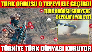 TÜRK ORDUSU O TEPEYİ ELE GEÇİRDİ  TÜRK ORDUSU SURİYE’DE DEPOLARI YOK ETTİ  TÜRKİYE TÜRK DÜNYASI [upl. by Potts]