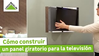 Construye un panel giratorio para la televisión  Guía paso a paso  LEROY MERLIN [upl. by Munster]