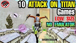 Top 10 Best ATTACK ON TITAN GAMES OFFLINE and LOW SIZE for Android NO EMULATOR [upl. by Campos]