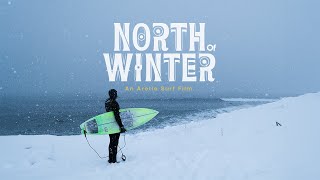 NORTH OF WINTER  An Arctic Surf Film [upl. by Eehtomit]