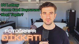 DV Lottery Green Card Başvurusu Nasıl Yapılır  Başvuru Fotoğrafına Dikkat [upl. by Eilyw]