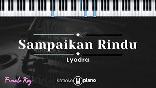 Sampaikan Rindu  Lyodra KARAOKE PIANO  FEMALE KEY [upl. by Ati28]