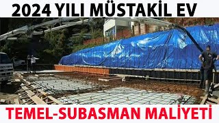 TEMEL  SUBASMAN MALİYETİ  MÜSTAKİL EV  2024 [upl. by Leffert]