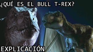 ¿Qué es el Bull TRex  La Historia del Tiranosaurio Bull TRex Buck de Jurassic Park Explicada [upl. by Nurav]