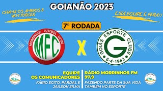 GOIANÃO 2024  Morrinhos × Goiás  7ª Rodada [upl. by Jer989]