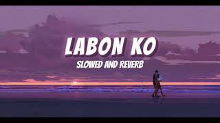 LABON KO SLOWED AND REVERB LO FI  KK [upl. by Narbig]