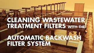 Cleaning Wastewater Treatment Filters with the Automatic Backwash Filter System [upl. by Alesig]