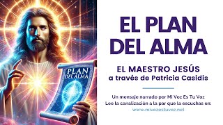 EL PLAN DEL ALMA  El maestro Jesús a través de Patricia Casidis [upl. by Atelahs53]