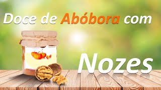 Receita Doce de Abóbora com NOZES  PORTUGAL 2019 [upl. by Cawley812]