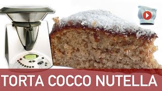 Torta Cocco e Nutella Bimby [upl. by Stillmann]