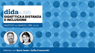 DidaLabs didattica a distanza e inclusione  Webinar con Dario Ianes e Sofia Cramerotti [upl. by Weeks346]