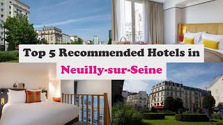 Top 5 Recommended Hotels In NeuillysurSeine  Best Hotels In NeuillysurSeine [upl. by Ajin]