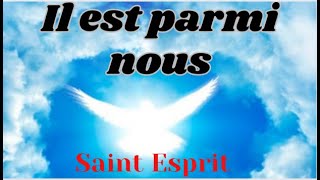 Le Saint Esprit est parmi nous il est parmi nous  les Paroles [upl. by Anul]