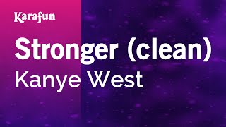 Stronger clean  Kanye West  Karaoke Version  KaraFun [upl. by Harpp453]