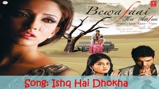 Ishq Hai Dhokha Full Audio Song Bewafaai Ka Aalam  Agam Kumar Nigam Sad Songs [upl. by Ellenid]