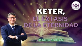 ✨ KETER EL ÉXTASIS DE LA ETERNIDAD con Mario Sabán  en Nueva Humanidad TV ✨ [upl. by Delanty715]