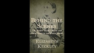 Behind the Scenes by Elizabeth Keckley  Audiobook [upl. by Maynard]