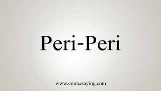 How To Say PeriPeri [upl. by Iclek]