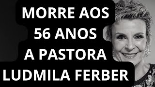 MORRE PASTORA LUDMILA FERBER NA TARDE DESSA QUARTA FEIRA 2601 DE 2022  NA LUTA CONTRA O CANCER [upl. by Reemas]