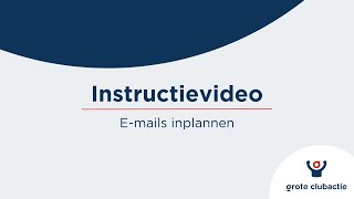 Instructievideo 4  Emails inplannen  Grote Clubactie 2024 [upl. by Anrapa837]