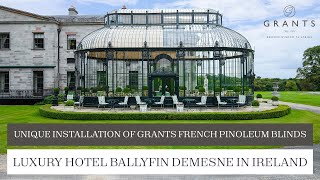 Unique Installation of Grants French Pinoleum Blinds at Luxury Hotel Ballyfin Demesne in Ireland [upl. by Lilllie]