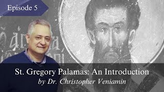 Episode 5 Epistemological Presuppositions “St Gregory Palamas An Introduction” Dr C Veniamin [upl. by Htiekram40]