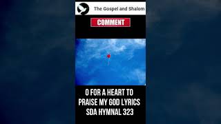 O for a Heart to Praise My God Lyrics SDA Hymnal 323 [upl. by Bryna]