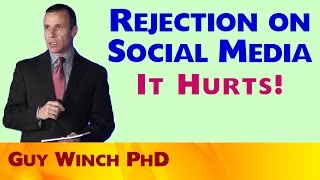 Rejection on Social Media  It Hurts Guy Winch PhD [upl. by Kinsley]